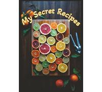 My Secret Recipes: Blank Recipe Book | Fill in Your Favourite Recipes | Empty Cooking Journal
