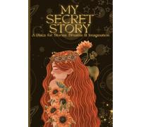 My Secret Story: A Private Journal for Thoughts, Dreams & Untold Stories