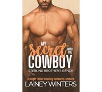 My Secret With The Cowboy: (a single dad cowboy instalove) (Sterling Brothers Ranch)