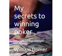 My secrets to winning poker: Advanced tips and strategies the pros use