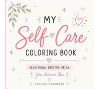 My Self Care Coloring Book: A Cozy Self-Care Coloring Book for Adults | Relaxation, Stress Relief, Mindfulness, Cozy Moments & Creative Wellness