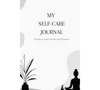 MY SELF-CARE JOURNAL: 30 Days of Inner Healing and Presence