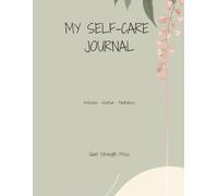 My Self-Care Journal: A 140-Day Journey to Calm Your Mind and Build a Daily Self-Care Habit