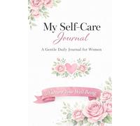 My Self-Care Journal A Gentle Daily Journal for Women
