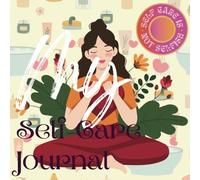 My Self-Care Journal: Because Self-Love is not Selfish