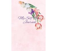 My Self Care Journal: Daily Grace for Mind, Body, and Spirit