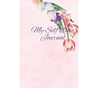 My Self Care Journal: Daily Grace for Mind, Body, and Spirit