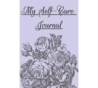 My Self Care: Journal für mehr Achtsamkeit, Selbstliebe und mentale Gesundheit - mit Anleitung und 150 liebevoll gestalteten Seiten zur täglichen Selbstfürsorge