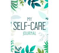 My Self-Care Journal: Made for Women - Build Gratitude And Love Your Inner Self !