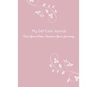 My Self Care Journal : Own Your Peace, Honour Your Journey: 7"×10" inch Hardcover ; 250 pages with Ample Space for your Creative Pursuit ; Simple , Elegant and Minimalist design