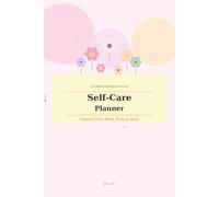 My Self-Care Planner A 13-Week Wellness Journal to Nourish Your Mind, Body & Soul with Daily Habits & Weekly Intentions