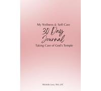 My Self-Care & Wellness 30 Day Journal: Taking Care of God's Temple