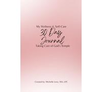My Self-Care & Wellness 30 Day Journal: Taking Care of God's Temple