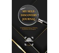 MY Self-Discovery Journal: A Guided Journey to Clarity, Confidence & Purpose