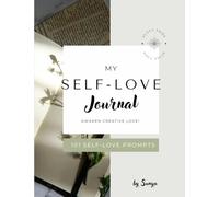 My self-love Journal - Awaken Creative Love: 101 Self-love Prompts