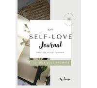 My self-love Journal - Awaken Creative Love: 101 Self-love Prompts