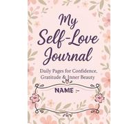 My Self-Love Journal: Daily Pages for Confidence, Gratitude & Inner Beauty