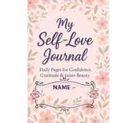 My Self-Love Journal: Daily Pages for Confidence, Gratitude & Inner Beauty