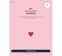 My Self-Love Journal: Treat Yourself Like Your Best Friend (PivotMindra Children's Wellbeing Series)