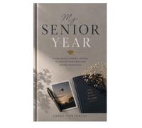 My Senior Year: A High School Memory Journal To Capture Your Final Year Before Graduation
