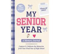 My Senior Year: A Memory Journal to Capture & Celebrate the Memories from Your Final Year of High School | Senior Gifts for Girls