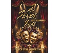 My Senior Year As It Happened Theatre Cover: Class of 2027 Senior Year Memory Book