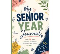 My Senior Year Journal: A Guided High School Memory Book for 12th Grade Students to Capture School Life, Friends, Special Moments and Graduation
