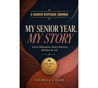 My Senior Year, My Story: Every Milestone, Every Memory, Written by You | Senior Year Keepsake & Graduation Gift