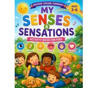 MY SENSES & SENSATIONS: Activities Workbook for Toddlers and Preschoolers Ages 3-6 (My First Learning Books)