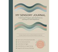 My Sensory Journal: Understand Triggers, Identify Patterns and Improve Self-Regulation