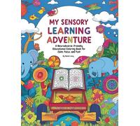 My Sensory Learning Adventure: A Neurodiverse-Friendly Educational Coloring Book for Calm, Focus, and Fun
