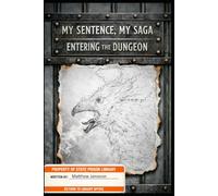 My Sentence, My Saga: Entering the Dungeon: 1 (My Sentence, My Saga: A Dungeon Memoir)