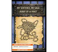 My Sentence, My Saga: Hurry Up and Wait: 2 (My Sentence, My Saga: A Dungeon Memoir)