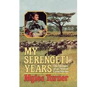 My Serengeti Years: The Memoirs of an African Game Warden