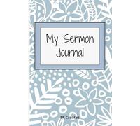 My Sermon Journal: A Year of Listening, Learning, and Living the Word