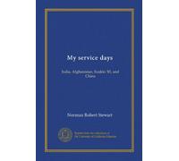 My service days: India, Afghanistan, Suakin '85, and China