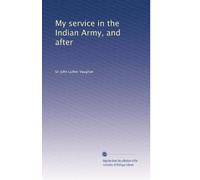 My service in the Indian Army, and after