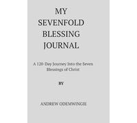 My Sevenfold Blessing Journal: A 120-Day Journey Into the Seven Blessings of Christ