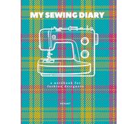 My Sewing Diary: SPECIAL EDITION: a notebook for fashion designers (Sewing Diaries)