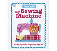 My Sewing Machine Book: A Step-by-Step Beginner's Guide