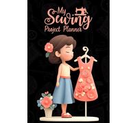 My Sewing Project Planner: Stitch Journal Notebook for Women Fashion Designer or Dressmaker to Plan, Design, Track and Organize Your Creations Fabric Inventory Organizer. (Volume 1)