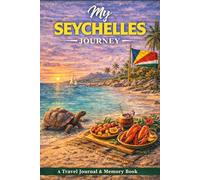 My Seychelles Journey: A Travel Journal for Island Escapes, Ocean Views & Personal Memories