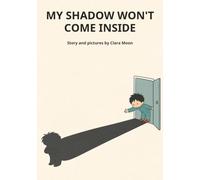 My Shadow Won't Come Inside