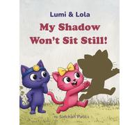 My Shadow Won't Sit Still!: A Lumi & Lola Story