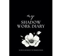 My Shadow Work Diary: 30 Day Journey to Wholeness