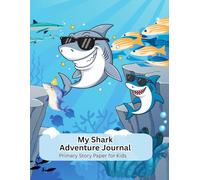 My Shark Adventure Journal: Primary Story Paper for Kids | Draw and Write Notebook with Dotted Midlines and Picture Space | Deep Sea Ocean Theme for Handwriting Practice