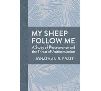 My Sheep Follow Me: A Study of Perseverance and the Threat of Antinomianism