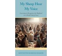 My Sheep Hear My Voice: Learning to Recognize the Shepherd in a World Full of Noise: 4 (By His Spirit)