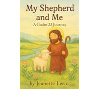 My Shepherd and Me: A Psalm 23 Journey (Rooted and Growing)
