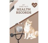 My Shiba Inu's Health Records: Log book to track your pet puppy dog's vet visits and immunizations